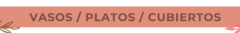 Banner de la categoría VASOS / PLATOS / CUBIERTOS