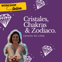 Cristales, Chakras y Zodíaco - Workshop OFFLINE (grabado)