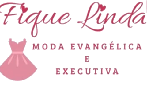 FIQUE LINDA - MODA EVANGÉLICA E EXECUTIVA