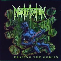 Mortification - Erasing the Goblin CD