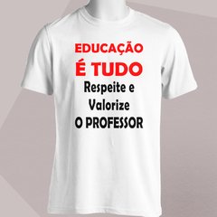 CAMISETA UNISSEX RESPEITE E VALORIZE O PROFESSOR