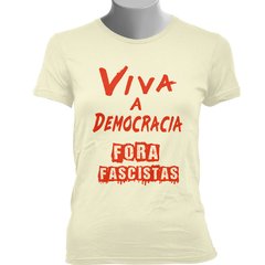 CAMISETA BABY LOOK VIVA A DEMOCRACIA, FORA FASCISTAS - loja online