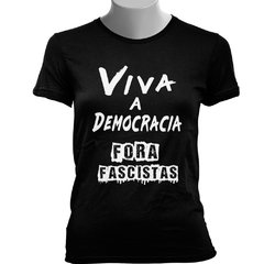 CAMISETA BABY LOOK VIVA A DEMOCRACIA, FORA FASCISTAS - comprar online