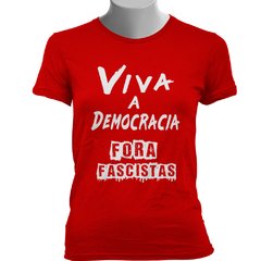 CAMISETA BABY LOOK VIVA A DEMOCRACIA, FORA FASCISTAS