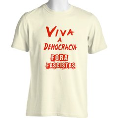 CAMISETA UNISSEX VIVA A DEMOCRACIA, FORA FASCISTAS - loja online