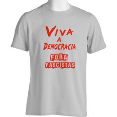CAMISETA UNISSEX VIVA A DEMOCRACIA, FORA FASCISTAS - Dom Camisetas