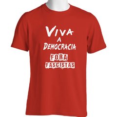 CAMISETA UNISSEX VIVA A DEMOCRACIA, FORA FASCISTAS - comprar online