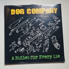 Dog Company – A Bullet For Every Lie Vinil