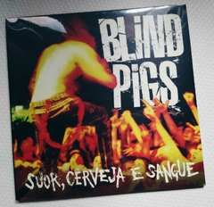 Blind Pigs - Suor, Cerveja e Sangue Vinil Lacrado