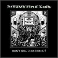 Disgusting Lies - Don't Ask, Just Listen