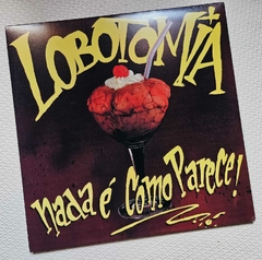 Lobotomia - Nada É Como Parece! LP