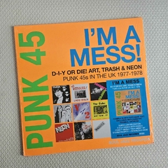 Punk 45: I'm A Mess! D-I-Y Or Die! Art, Trash & Neon - Punk 45s In The UK 1977-78 Vinil 2022