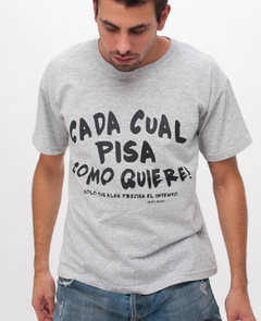 Remera Hombre ·CADA CUAL PISA COMO QUIERE