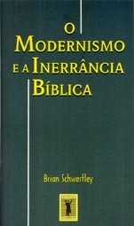 MODERNISMO E A INERRÂNCIA BÍBLICA, O