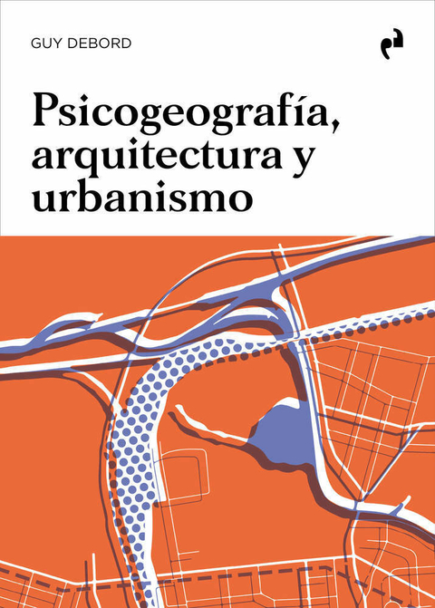 PSICOGEOGRAFÍA, ARQUITECTURA Y URBANISMO - Ediciones Asimétricas