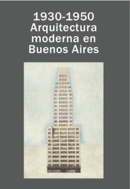 1930-1950 ARQUITECTURA MODERNA EN BUENOS AIRES, SOLSONA-BORGHINI, Nobuko/Diseño Editorial