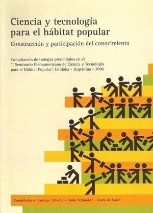 Ciencia Y Tecnologia Para El Habitat Popular 2007 - Editorial Nobuko Diseño