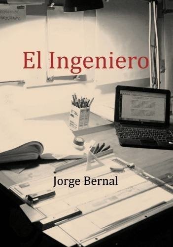 El Ingeniero, Jorge Bernal - Editorial Nobuko Diseño