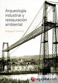 Arqueologia Industrial Y Restauracion Ambiental - Editorial Nobuko Diseño