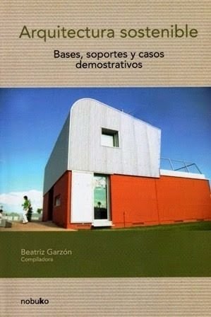 Arquitectura Sostenible. Bases, Soportes Y Casos - Editorial Nobuko Diseño