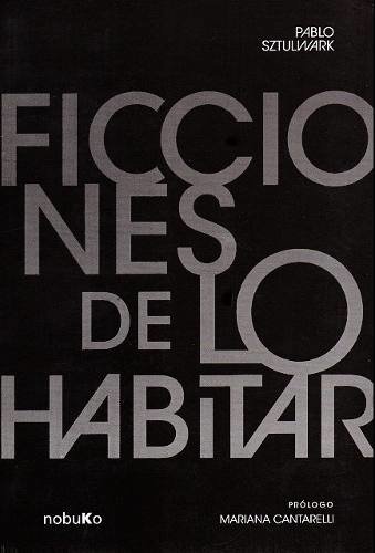 Ficciones De Lo Habitar, Pablo Sztulwark, Ed. Nobuko