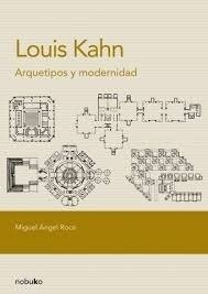 Louis Kahn. Arquetipos Y Modernidad - Editorial Nobuko Diseño
