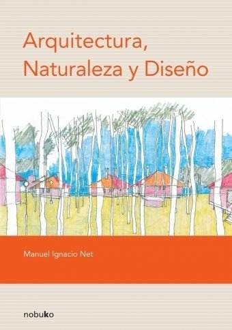Arquitectura, Naturaleza Y Diseño - Editorial Nobuko Diseño
