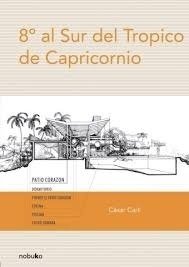 8º GRADOS AL SUR DEL TROPICO DE CAPRICORNIO - CARLI, CESAR, Nobuko/Diseño Editorial
