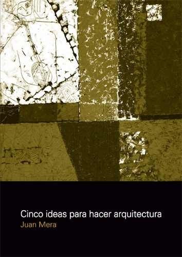 Cinco Ideas Para Hacer Arquitectura - Editorial Nobuko Diseño