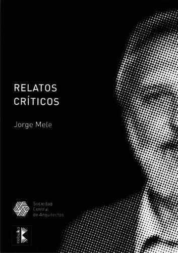 Relatos Críticos, Jorge Mele - Editorial Nobuko Diseño