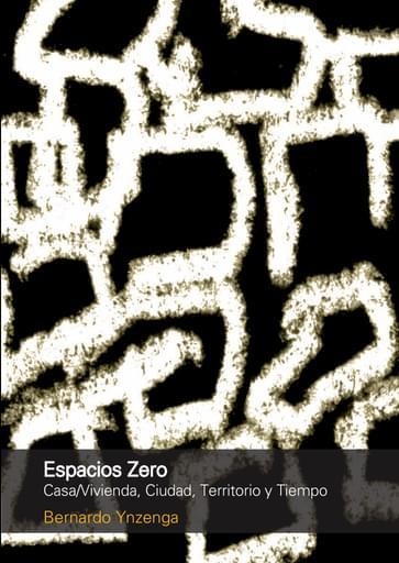 ESPACIOS ZERO: CASA/VIVIENDA, TERRITORIO Y TIEMPO - Editorial Nobuko Diseño - comprar online