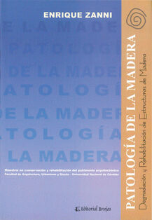 Patología de la madera. Degradación y rehabilitación de estructuras de madera - Editorial Brujas