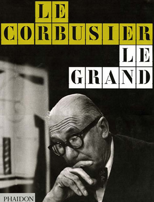 Le Corbusier Le Grand - Editorial Phaidon