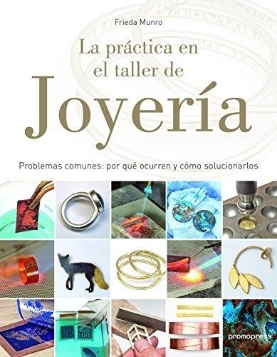 LA PRACTICA EN EL TALLER DE JOYERIA - Editorial PromoPress