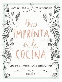 Una imprenta en la cocina Aprende la técnica de la kitchen litho Editorial Gili