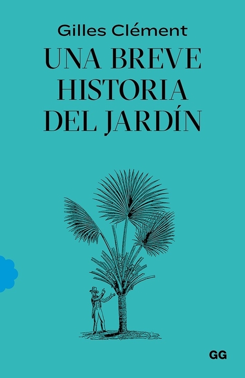 UNA BREVE HISTORIA DEL JARDIN - Editorial Gili