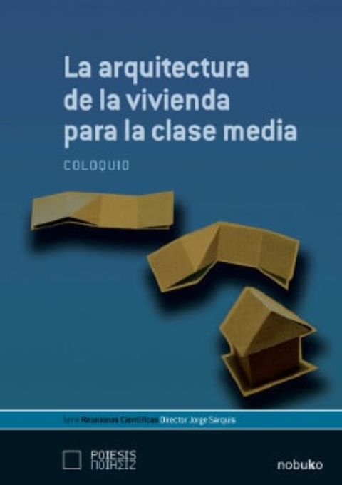 LA ARQUITECTURA DE LA VIVIENDA PARA LA CLASE MEDIA - Editorial Nobuko Diseño - comprar online