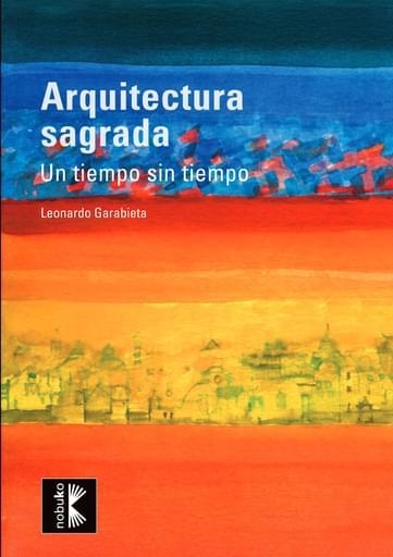 Arquitectura Sagrada. Un Tiempo Sin Tiempo - Editorial Nobuko Diseño - comprar online