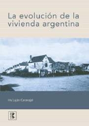 LA EVOLUCION DE LA VIVIENDA ARGENTINA - Editorial Nobuko Diseño