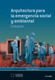 Arquitectura Para La Emergencia Social Y Ambiental.coloquio - Editorial Nobuko Diseño - comprar online