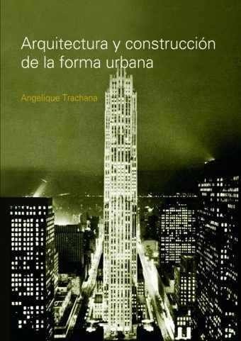 Arquitectura Y Construccion De La Forma Urbana - Editorial Nobuko Diseño