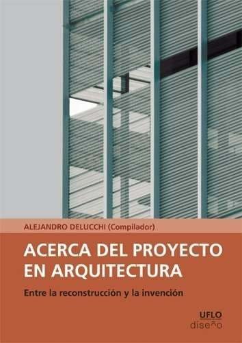 ACERCA DEL PROYECTO EN ARQUITECTURA - DELUCCHI, ALEJANDRO, Nobuko/Diseño Editorial