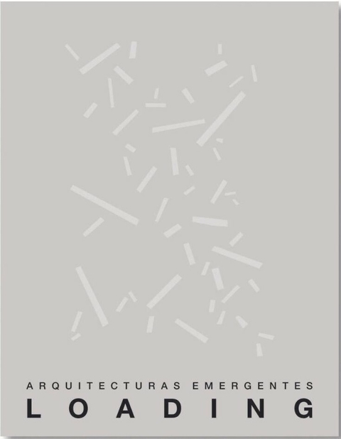 LOADING. ARQUITECTURAS EMERGENTES - General ediciones de arquitectura