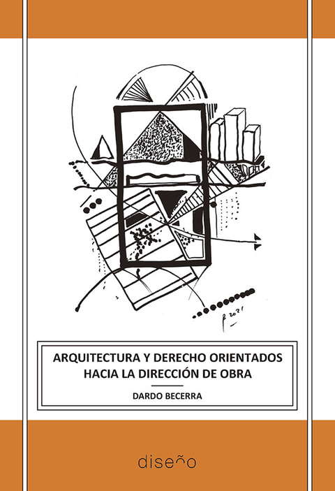 Arquitectura y derecho orientados hacia la dirección de obra; BECERRA, DARDO - Editorial Nobuko Diseño