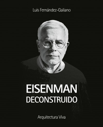 Eisenman deconstruido - Colección Retratos - Editorial Arquitectura Viva