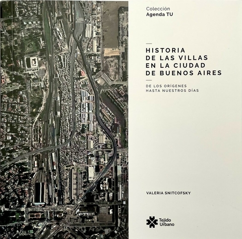 HISTORIA DE LAS VILLAS EN LA CIUDAD DE BUENOS AIRES - Editorial Tejido urbano