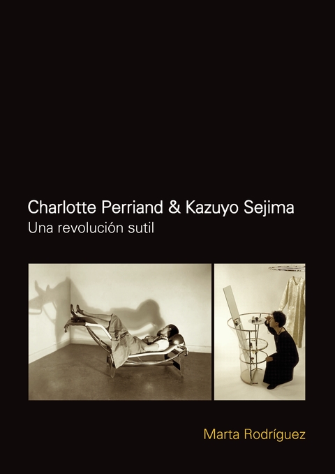 Charlotte Perriand & Kazuyo Sejima. Una revolución sutil - Editorial Nobuko Diseño