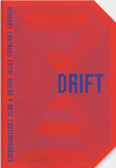 DRIFT, MIRADAS CRUZADAS ENTRE DISEÑO Y ARTE CONTEMP. - Editorial Experimenta