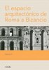 EL ESPACIO ARQUITECTONICO DE ROMA A BIZANCIO - Editorial Nobuko Diseño