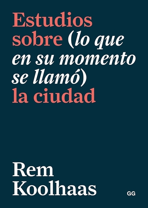 Estudios sobre (lo que en su momento se llamó) la ciudad - Editorial Gili